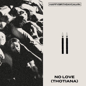 ดาวน์โหลดและฟังเพลง No Love (Thotiana) (Explicit) พร้อมเนื้อเพลงจาก HappyBirthdayCalvin