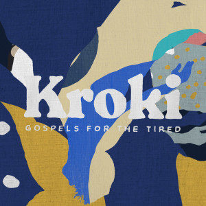 ดาวน์โหลดและฟังเพลง Gospels for the tired พร้อมเนื้อเพลงจาก Kroki
