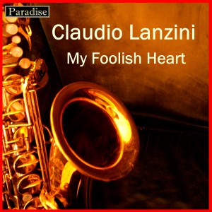 ดาวน์โหลดและฟังเพลง My Foolish Heart พร้อมเนื้อเพลงจาก Claudio Lanzini