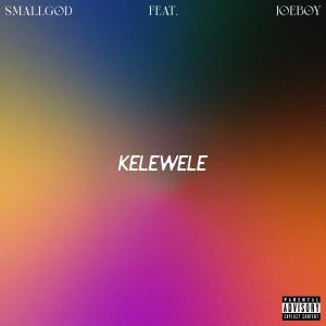 อัลบัม Kelewele (feat. Joeboy) (Explicit) ศิลปิน Smallgod