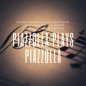 Astor Piazzolla And His Quintet的专辑Piazzolla plays Piazzolla