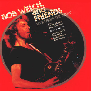Bob Welch的專輯Live from the Roxy