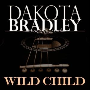 收聽Dakota Bradley的Wild Child歌詞歌曲