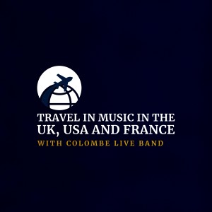 Album Travel in music in the UK, USA and France with from Colombe Live Band