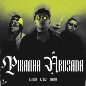 收聽DJ ALEXIA的Piranha Abusada (Explicit)歌詞歌曲