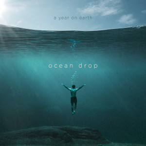 A Year On Earth的專輯Ocean Drop
