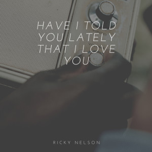 ดาวน์โหลดและฟังเพลง Your True Love พร้อมเนื้อเพลงจาก Ricky Nelson