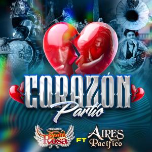 ดาวน์โหลดและฟังเพลง Corazon Partío (feat. Banda Aires Del Pacífico) พร้อมเนื้อเพลงจาก Banda Puro Santa Rosa
