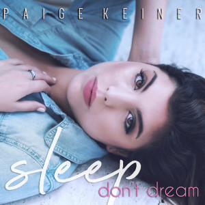 Listen to Sleep Don't Dream song with lyrics from Paige Keiner