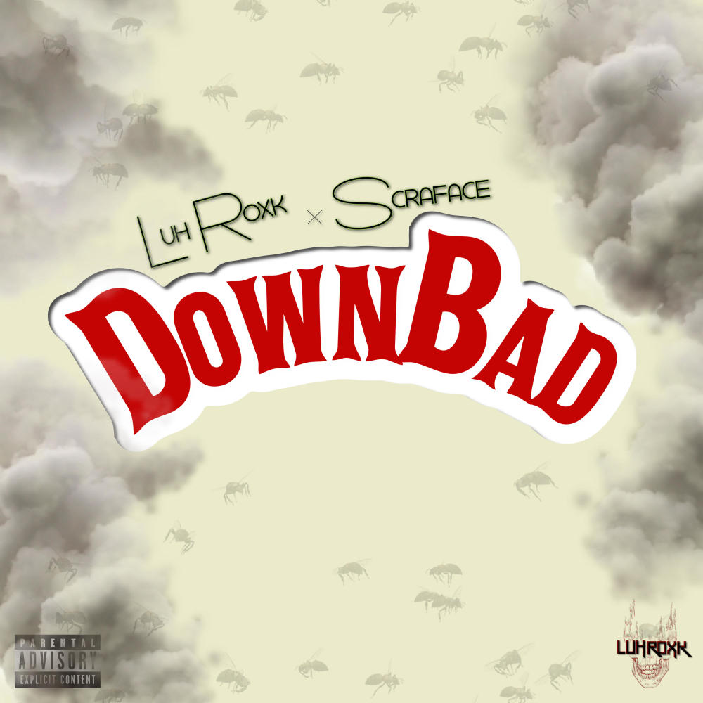 Down Bad (feat. Scarface & Luhroxk) [Explicit]