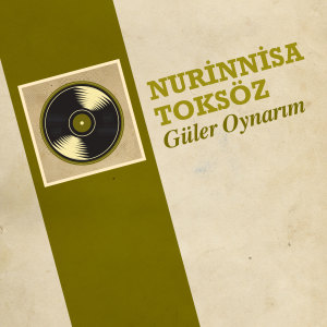Listen to Güler Oynarım song with lyrics from Nurinnisa Toksöz