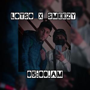 收聽Lotso的05:00 AM (feat. Smeezy)歌詞歌曲