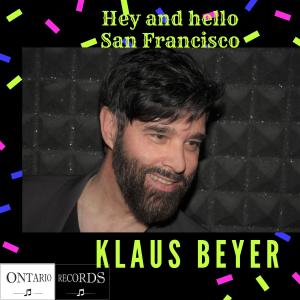 Listen to Hey and Hello San Francisco song with lyrics from Klaus Beyer