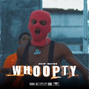收聽Skinirving的Whoopty歌詞歌曲