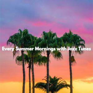 Every Summer Mornings with Jazz Tunes dari Happy Morning Music