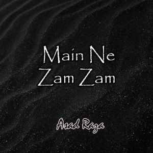 Asad Raza的專輯Main Ne Zam Zam