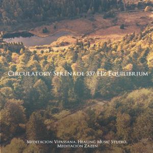 Meditación Vipassana的專輯Circulatory Serenade 337 Hz Equilibrium
