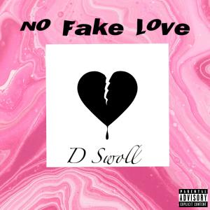 อัลบัม No Fake Love (Explicit) ศิลปิน D Swoll