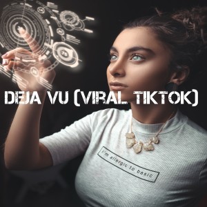 ดาวน์โหลดและฟังเพลง Deja Vu (Viral Tiktok) พร้อมเนื้อเพลงจาก Dj Viral TikToker