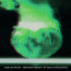 ONE OK ROCK的專輯Broken Heart of Gold (Acoustic)