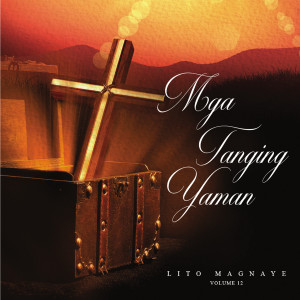 Album Mga Tanging Yaman - Lito Magnaye, Vol. 12 oleh Lito Magnaye