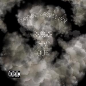 ดาวน์โหลดและฟังเพลง SMOKE HIM OUT(feat. BSG LIL KEN) (Explicit) พร้อมเนื้อเพลงจาก 3400king