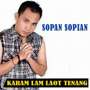 收听Sopan Sopian的KARAM LAM LAOT TEUNANG歌词歌曲