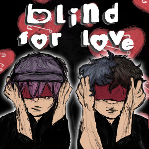 Listen to Blind for Love (Explicit) song with lyrics from kidlouz