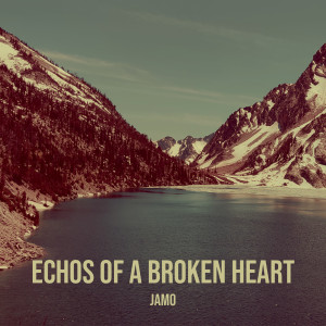 Album Echos of a Broken Heart from Jamo
