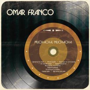 ดาวน์โหลดและฟังเพลง Muchacha, Muchacha พร้อมเนื้อเพลงจาก Omar Franco