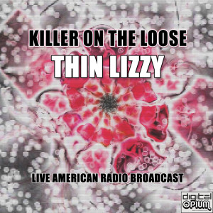 Thin Lizzy的专辑Killer On The Loose (Live)