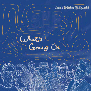 Dengarkan lagu What's Going on (feat. Speech) nyanyian Sons-N-Britches dengan lirik