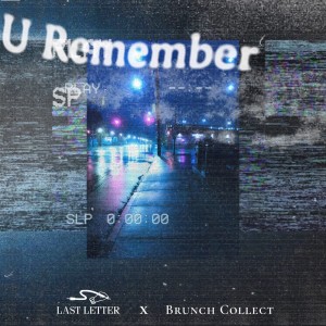 收聽Last Letter的U Remember歌詞歌曲