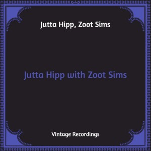 อัลบัม Jutta Hipp with Zoot Sims (Hq Remastered) ศิลปิน Jutta Hipp