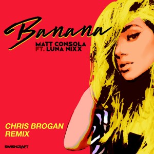 ดาวน์โหลดและฟังเพลง Banana (Chris Brogan Remix) พร้อมเนื้อเพลงจาก Matt Consola