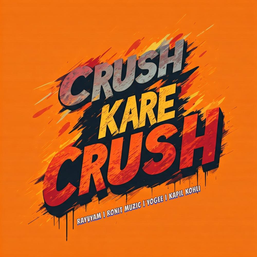 Crush Kare Crush (feat. RayVyam, Kapil Koli & YOGEE) (Explicit)