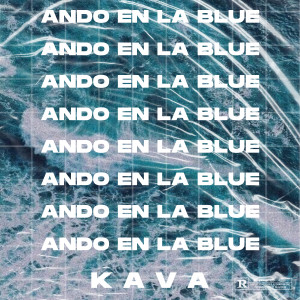 ดาวน์โหลดและฟังเพลง Ando en la Blue พร้อมเนื้อเพลงจาก Kava
