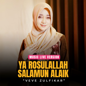 ดาวน์โหลดและฟังเพลง Ya Rosulallah Salamun Alaik (Live) พร้อมเนื้อเพลงจาก Veve Zulfikar