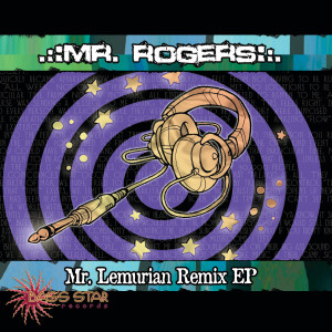 Listen to Mr.Lemurian (Smiley Pixie Remix) song with lyrics from Mr. Rogers
