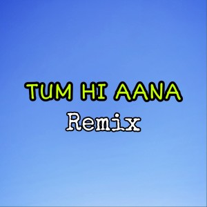 收听Dj Saputra的Tum Hi Aana (Remix)歌词歌曲