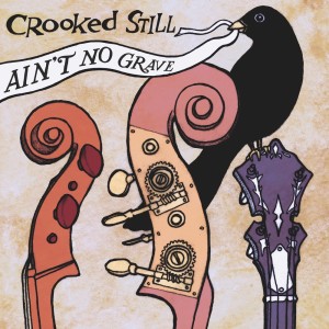 Crooked Still的专辑Ain't No Grave