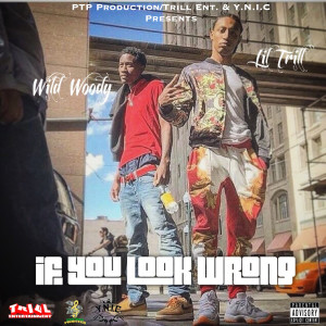 收听Lil trill的If You Look Wrong (Explicit)歌词歌曲