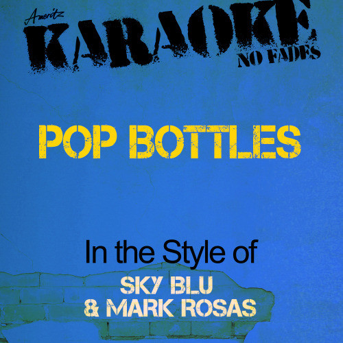 Pop Bottles (In the Style of Sky Blu & Mark Rosas) [Karaoke Version] (Karaoke Version)