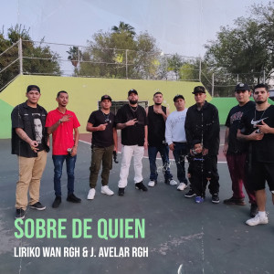 Listen to Sobre De Quien (Explicit) song with lyrics from Liriko Wan RGH