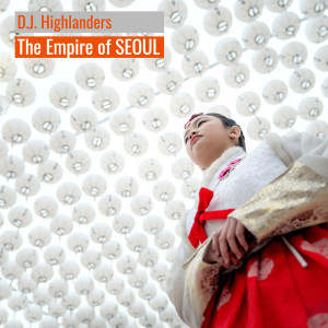 Dengarkan Seoul (Extended Version) lagu dari D.J. Highlanders dengan lirik