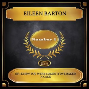 Listen to (If I Knew You Were Comin') I'dve Baked a Cake song with lyrics from Eileen Barton