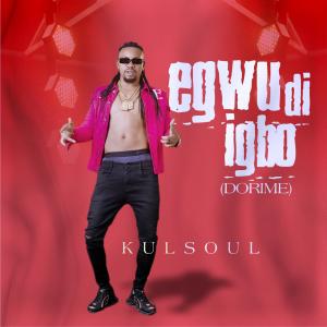 Listen to Egwu di igbo (dorime) song with lyrics from Kulsoul