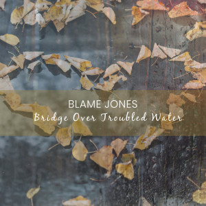 ดาวน์โหลดและฟังเพลง Bridge Over Troubled Water (Acoustic) พร้อมเนื้อเพลงจาก Blame Jones