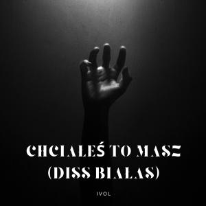 iVol的專輯Chciałeś to masz (diss białas) - TPS (Explicit)