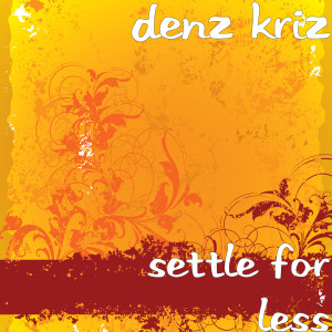 Dengarkan Settle for Less lagu dari denz kriz dengan lirik